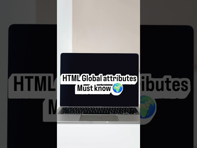 HTML series part 6:  HTML Global Attributes — Must Know!.#htmltutorial #html