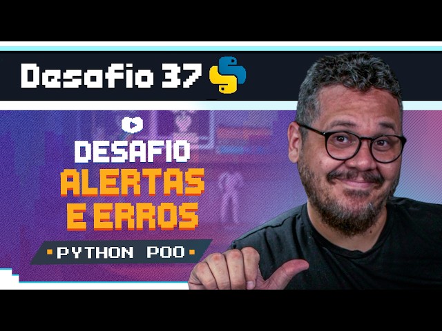 Criando Mensagens, Alertas e Erros com Polimorfismo - Curso Python POO: Desafio 37