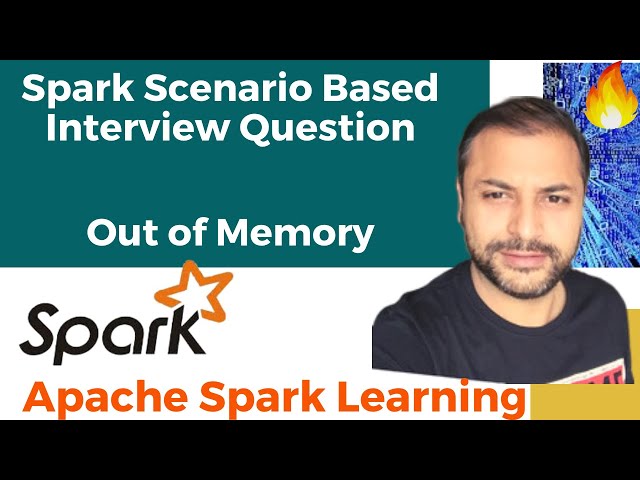 Spark Scenario Based Interview Question | out of memory