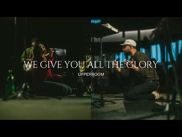 We Give You All The Glory - UPPERROOM