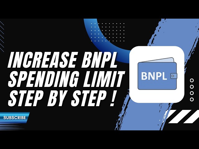 How to Increase Your BNPL Spending Limit Step by Step