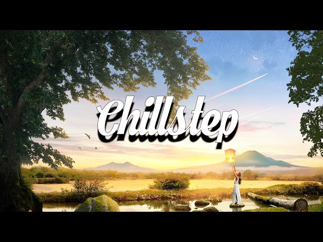 Chillstep Mix 2026 [2 Hours]