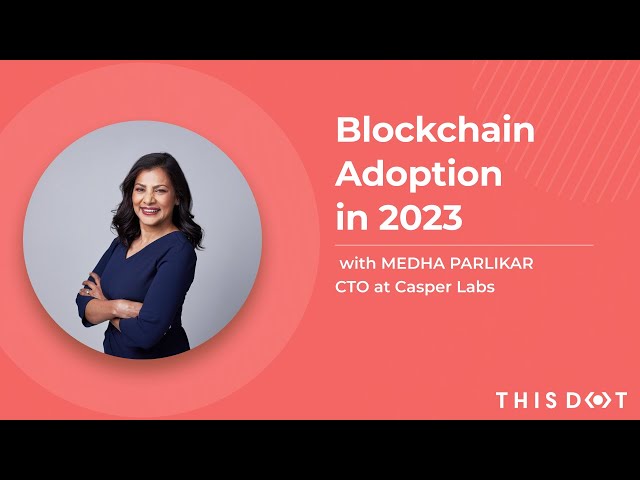 Blockchain Adoption in 2023 with Medha Parlikar (Casper Labs) | Engineering Leadership Podcast