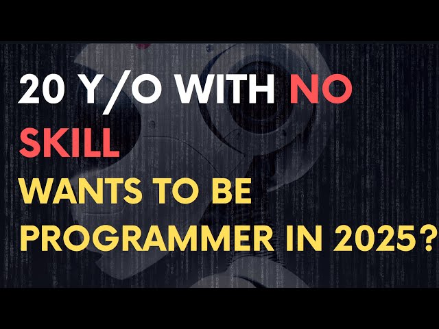 Can a 20y/o dumb guy become a programmer in 2025?
