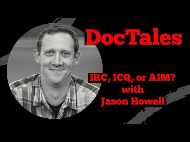 DocTales IRC, ICQ or AIM with Jason Howell