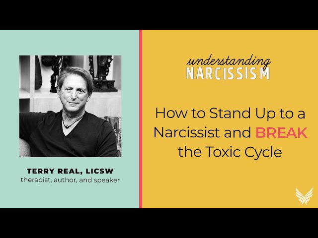 How to Stand Up to a Narcissist and Break the Toxic Cycle, with Terry Real