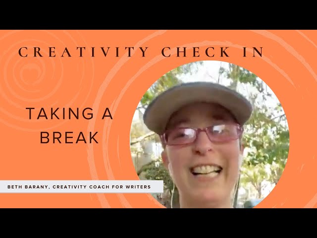 Taking A Break: Creativity Tip for Writers