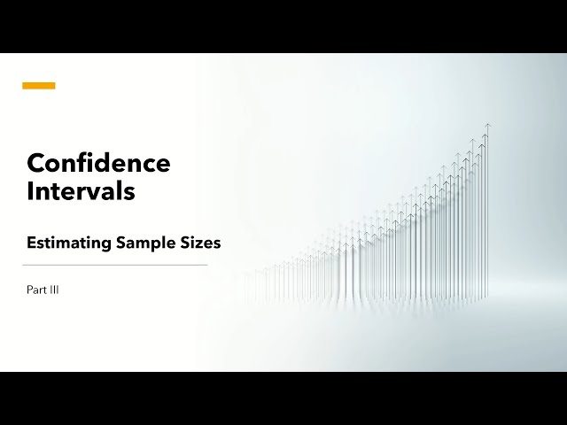 3. Estimating Sample Size Using Confidence Intervals | Statistics