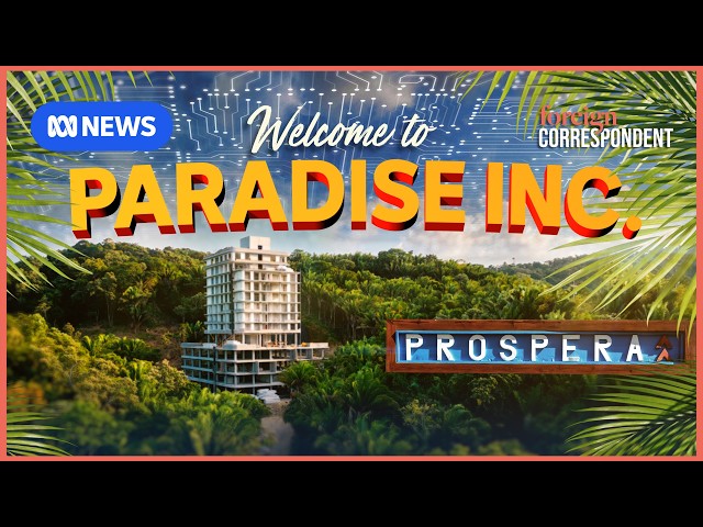 Prospera: The Caribbean libertarian enclave backed by Silicon Valley | Foreign Correspondent