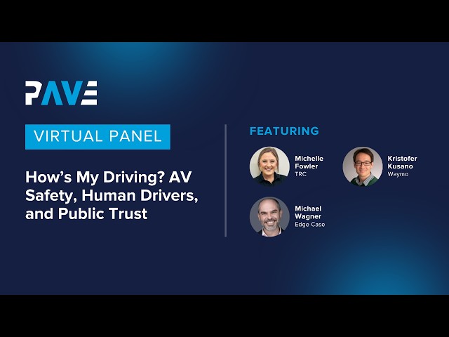 PAVE Virtual Panel "How’s My Driving? AV Safety, Human Drivers, and Public Trust"