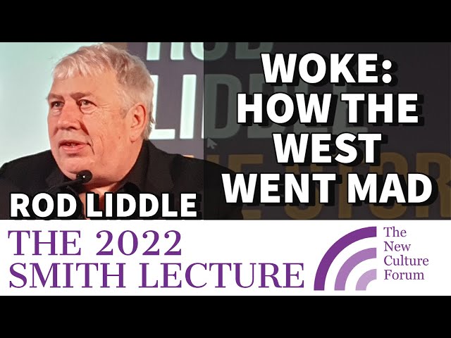 Rod Liddle - The Feminist Roots of Woke: How The West Went Mad. THE NCF SMITH LECTURE 2022.