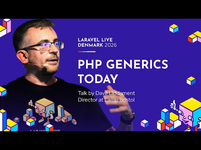PHP Generics Today - Dave Liddament - Laravel Live Denmark 2026