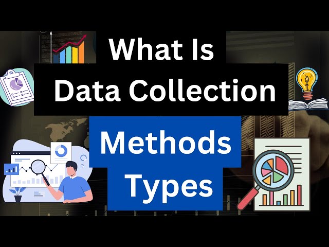 What Is Data Collection |  Methods | Types