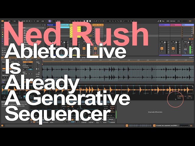Ableton Live is already a generative sequencer = Ned Rush