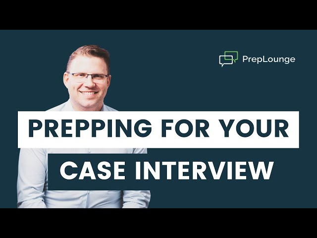 Prepping for Your Case Interview | PrepLounge.com