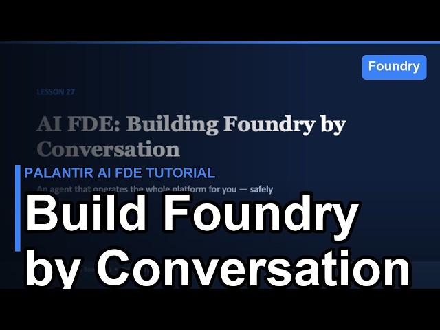 Palantir AI FDE Tutorial: Build Foundry by Conversation