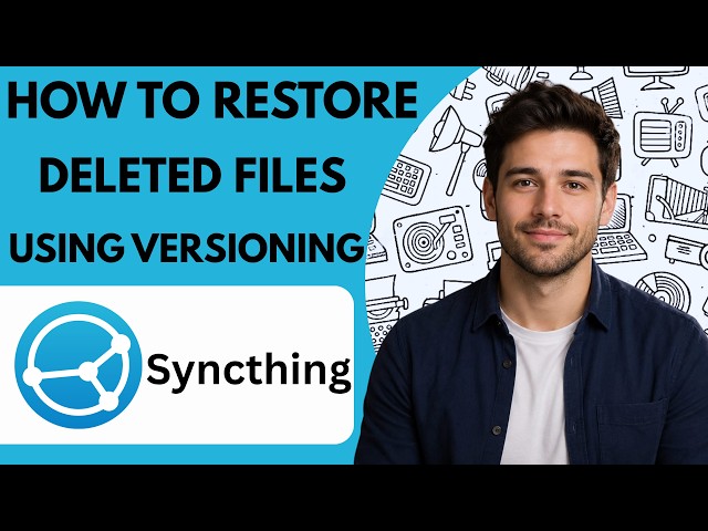 How to restore deleted files using Syncthing versioning Full Guide 2027