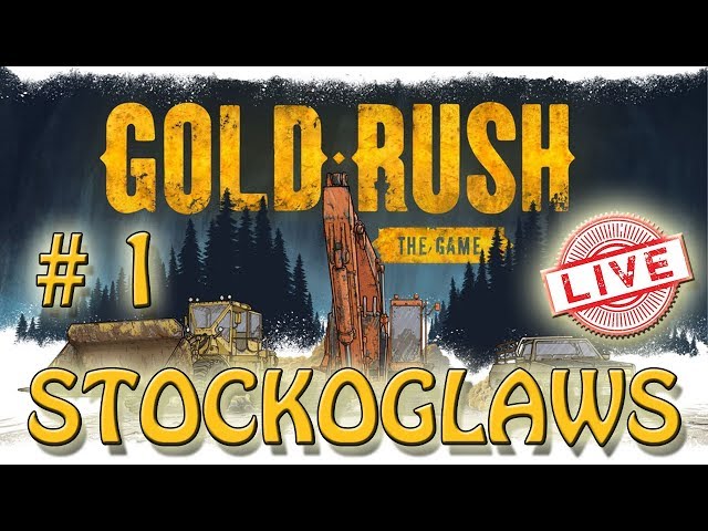 Gold Rush: The Game /w Stockoglaws - Episode 1