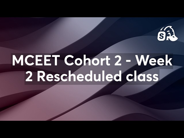 MCEET Cohort 2 - Week 2 Rescheduled class