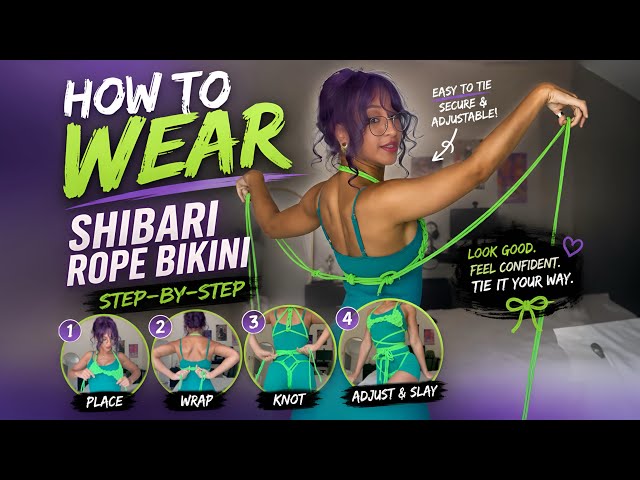 How to WEAR your Shibari Rope Bikini: A Step by Step Guide 
