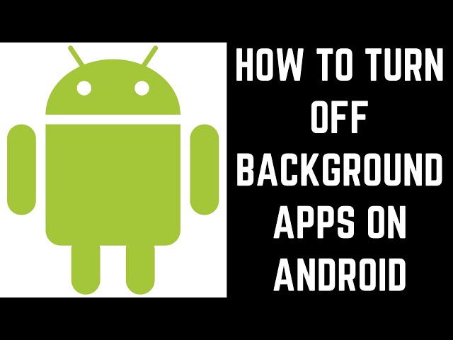 How to Turn Off Background Apps on Android (2020)