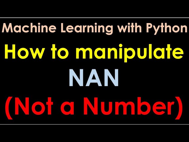 Python for Machine Learning | How to manipulate NAN (Not a number) - P5