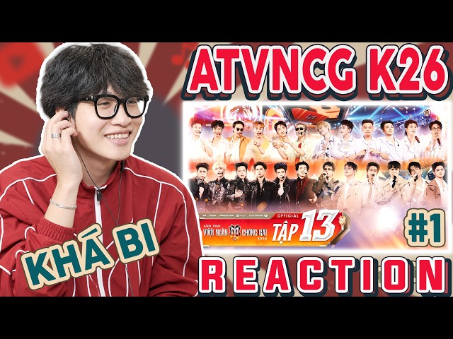 ( REACTION ) ANH TRAI VƯỢT NGÀN CHÔNG GAI K26 TẬP 13 | PART 1