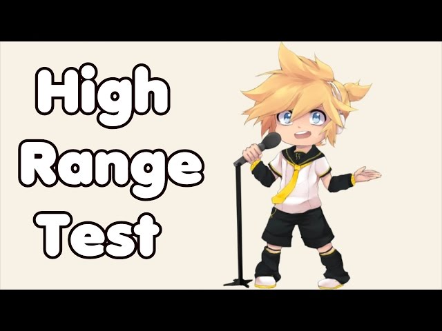 【Kagamine Len】Len's High Range Test / 高音厨音域テスト 【鏡音レン】