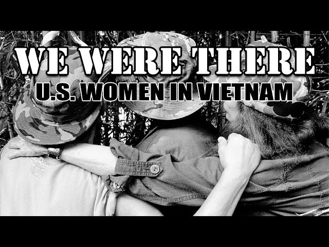 WE WERE THERE: U.S. Women in Vietnam