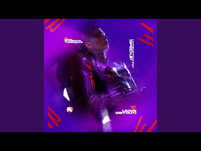 LEAVE ((GET OUT) - HYPERTECHNO (SPED UP))