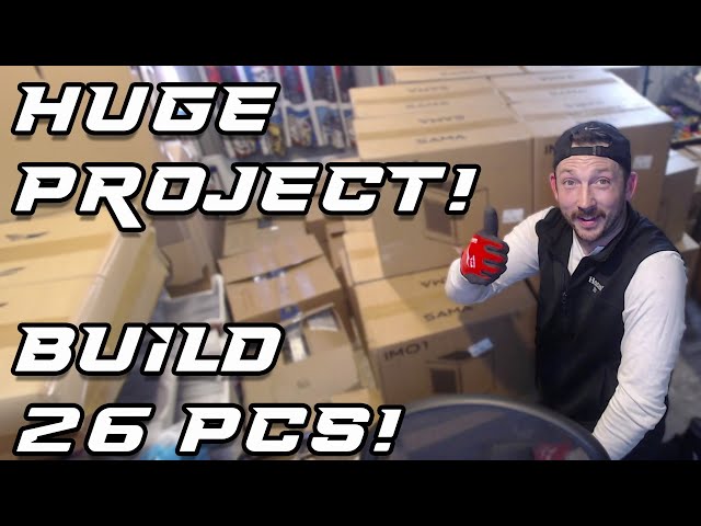 How to Manage a Huge Project! Building 26 PCs!