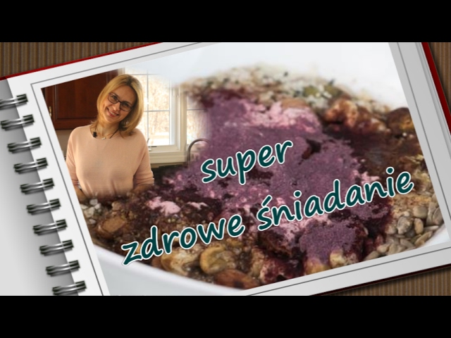 Super zdrowe śniadanie w dwóch wersjach!