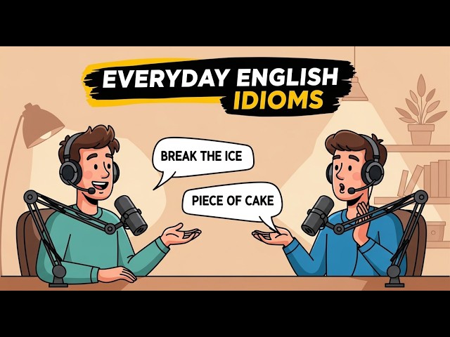 Everyday English Idioms You Must Know | Speak More Naturally | English Podcast