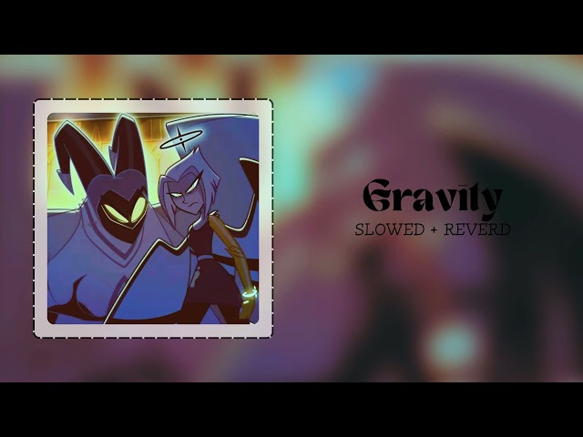 Gravity ( SLOWED + REVERD) - Hazbin Hotel season 2