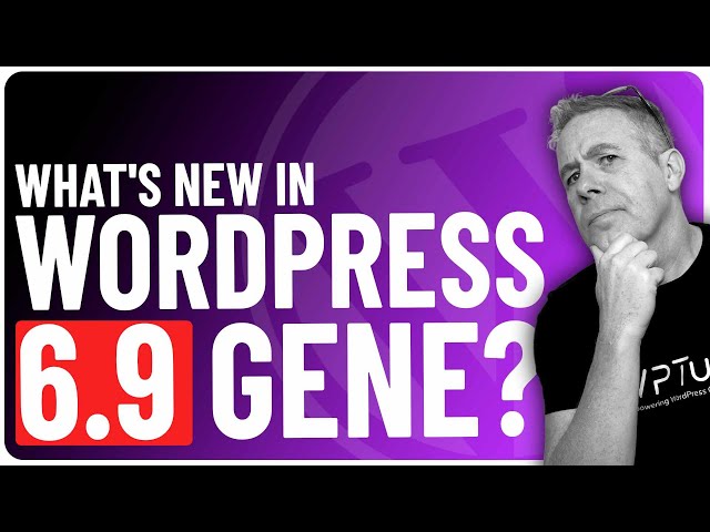WordPress 6.9 Is Here! Top New Features You Need to Know