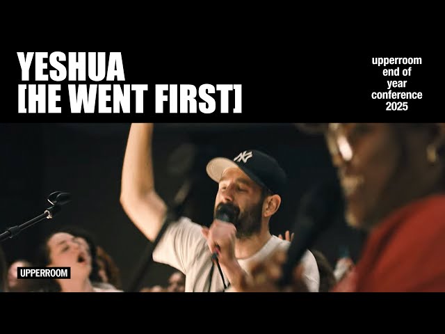 Yeshua (He Went First) - UPPERROOM