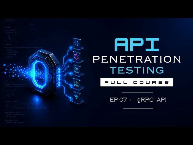 EP 07 - gRPC API | API Penetration Testing Full Course