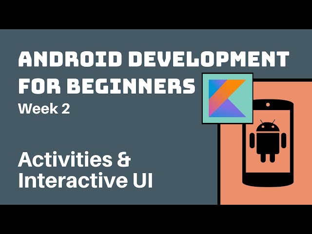 Week 2 - Kotlin Android Development Course for Beginners // Activities, Lifecycles, Interactive UI
