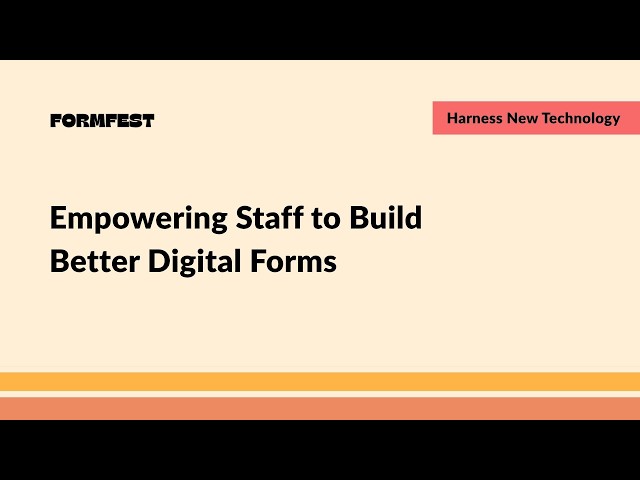 Empowering Staff to Build Better Digital Forms
