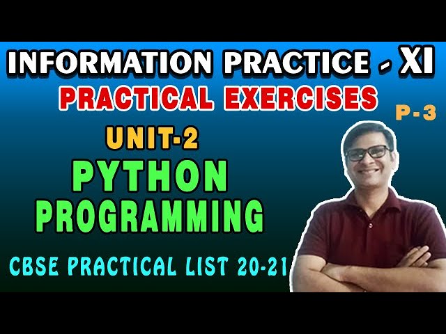 Practical Exercise Solution IP Class 11 Unit-2 Python Programming CBSE Practical List 20-21 | part-3
