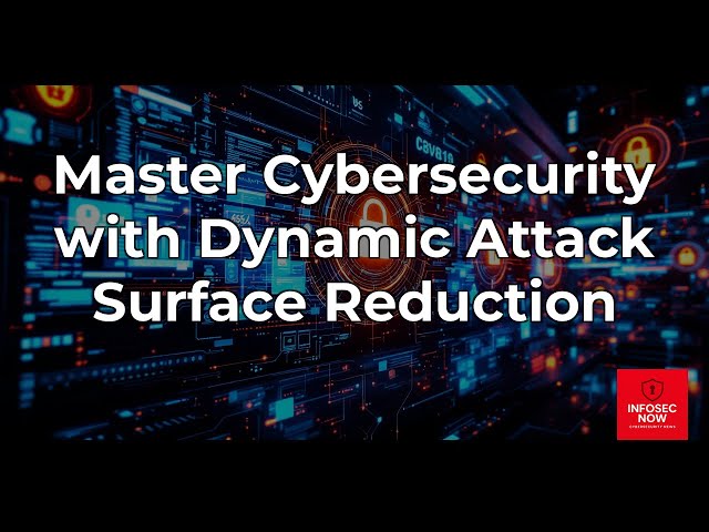 Revolutionizing Cybersecurity: Dynamic Attack Surface Reduction Explained
