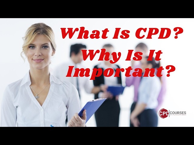 What Is CPD | CPD | Why Is It Important?