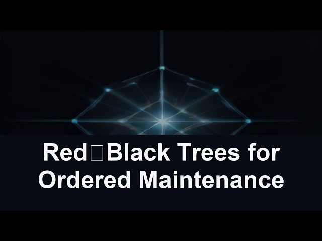 Red‑Black Trees for Ordered Maintenance