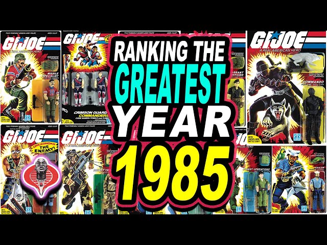 Ranking THE GREATEST Year of GI JOE --1985!