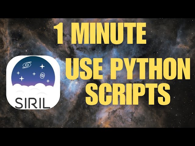 How to Use Python Scripts in SIRIL 1.4 - Beginners Tutorial