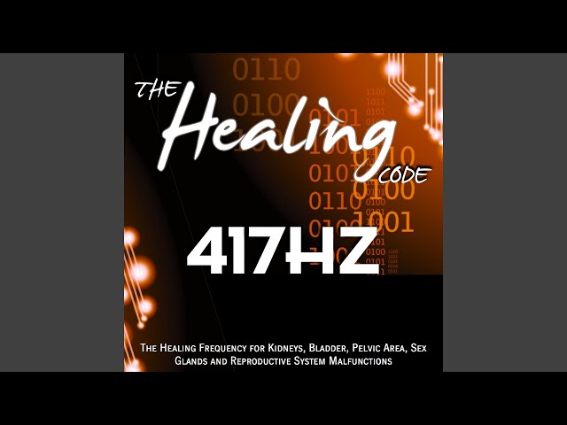 The Healing Code: 417 Hz (1 Hour Healing Frequency for Kidneys, Bladder, Pelvic Area, Sex...