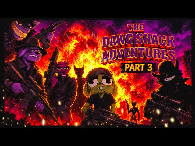 THE DAWG SHACK ADVENTURES : Part 3 ( Finale )