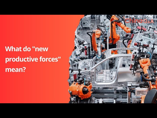 What do 'new quality productive forces' mean?