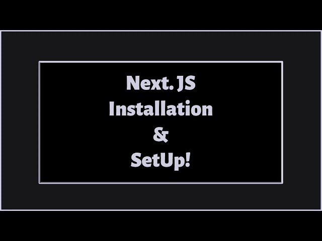 Next.JS Installation & Set Up | Next.JS Tutorial For Beginners In Hindi