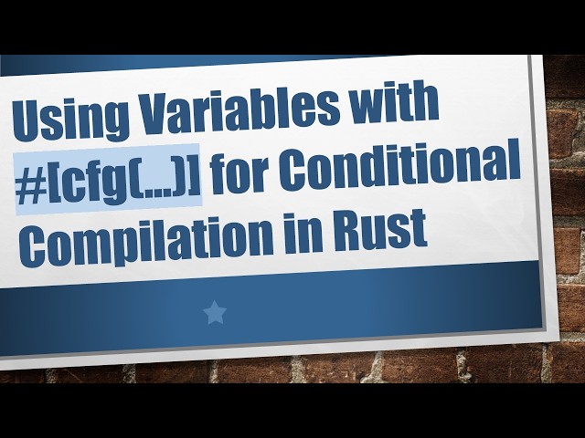 Using Variables with # [cfg(...)] for Conditional Compilation in Rust
